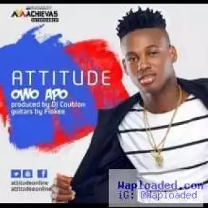 Attitude - Owo Apo (Prod. Dj Coublon)